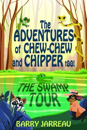 THE ADVENTURE S OF CHEW CHEW AND CHIPPER TOO!【電子書籍】[ Barry Jarreau ]