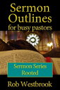 ŷKoboŻҽҥȥ㤨Sermon Outlines for Busy Pastors: Rooted Sermon SeriesŻҽҡ[ Rob Westbrook ]פβǤʤ199ߤˤʤޤ