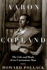 Aaron Copland The Life & Work of an Uncommon Man【電子書籍】[ Howard Pollack ]