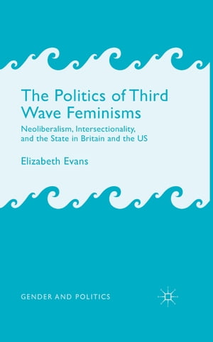ŷKoboŻҽҥȥ㤨The Politics of Third Wave Feminisms Neoliberalism, Intersectionality, and the State in Britain and the USŻҽҡ[ E. Evans ]פβǤʤ13,369ߤˤʤޤ