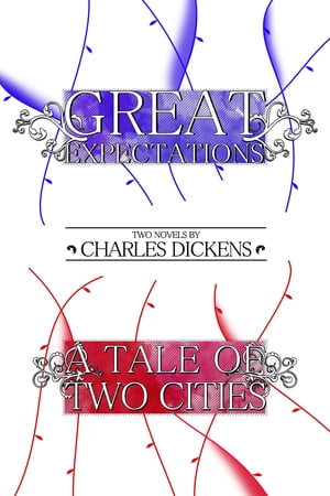 Great Expectations and A Tale of Two Cities: Two Novels