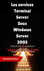 Les services Terminal Server Sous Windows Server 2003 Questions et r?ponses【電子書籍】[ Alain MOUHLI ]