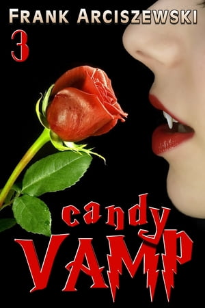 Candy Vamp 3【電子書籍】[ Frank Arciszewsk