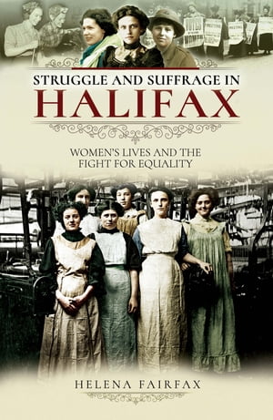 Struggle and Suffrage in Halifax Women's Lives a