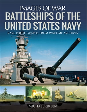 Battleships of the United States Navy【電子書籍】 Michael Green