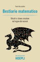 Bestiario matematico Mostri e strane creature nel regno dei numeri【電子書籍】[ Paolo Alessandrini ]