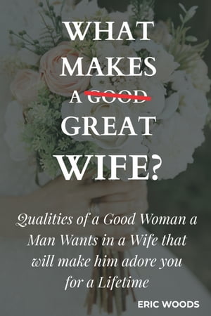 What Makes a Great Wife?