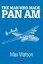 The Man Who Made Pan Am