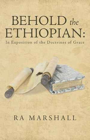ŷKoboŻҽҥȥ㤨Behold the Ethiopian: in Exposition of the Doctrines of GraceŻҽҡ[ RA Marshall ]פβǤʤ468ߤˤʤޤ