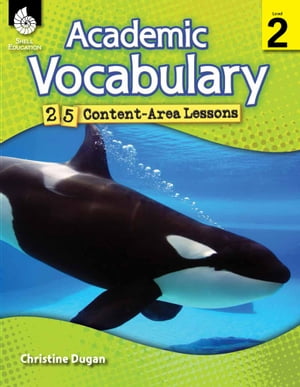 Academic Vocabulary: 25 Content-Area Lessons Level 2