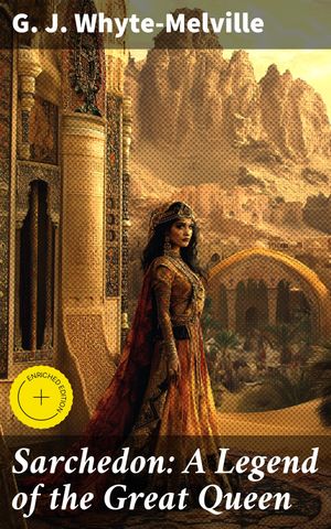 ŷKoboŻҽҥȥ㤨Sarchedon: A Legend of the Great Queen Enriched edition. Love, Duty, and Betrayal in Ancient AssyriaŻҽҡ[ G. J. Whyte-Melville ]פβǤʤ150ߤˤʤޤ