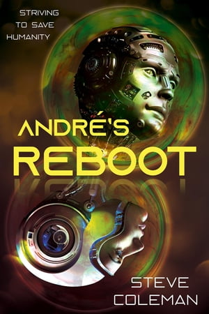 Andr?'s Reboot Striving to Save Humanity【電子書籍】[ Steve Coleman ]