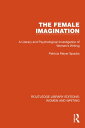 The Female Imagination A Literary and Psychological Investigation of Women 039 s Writing【電子書籍】 Patricia Meyer Spacks