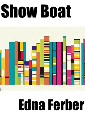 Show Boat【電子書籍】[ Edna Ferber ]