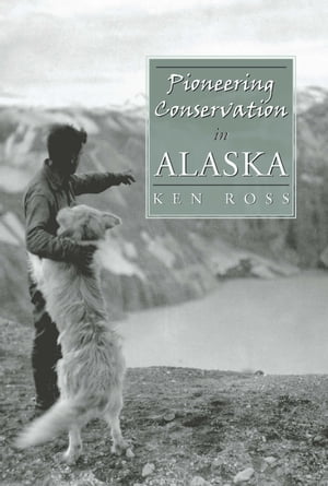 Pioneering Conservation in Alaska【電子書籍