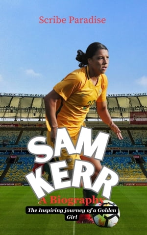 Sam Kerr : A Biography