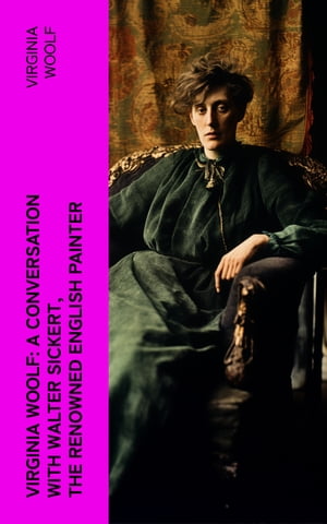 ŷKoboŻҽҥȥ㤨Virginia Woolf: A Conversation with Walter Sickert, the Renowned English PainterŻҽҡ[ Virginia Woolf ]פβǤʤ300ߤˤʤޤ