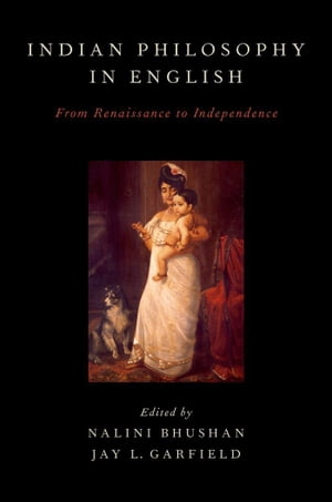 Indian Philosophy in English From Renaissance to Independence【電子書籍】