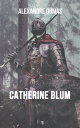 Catherine Blum【電子書籍】 Alexandre dumas