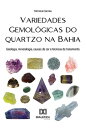 Variedades gemol?gicas do quartzo na Bahia geologia, mineralogia, causas de cor e t?cnicas de tratamento