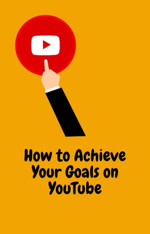How to Achieve Your Goals on YouTube【電子書籍】[ Adam James ]