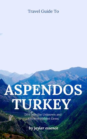 Travel Guide To Aspendos, Turkey: our Passport to Ancient Wonders and Modern Delights Dive into the Unknown and Uncover Hidden【電子書籍】[ Joylar Essence ]