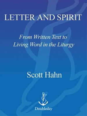 Letter and Spirit From Written Text to Living Word in the Liturgy【電子書籍】[ Scott Hahn ](3)