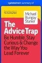 Summary of The Advice Trap by Michael Bungay Stanier Be Humble, Stay Curious Change the Way You Lead Forever【電子書籍】 getAbstract UAG