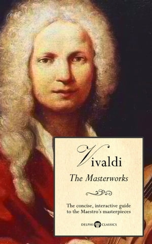 ŷKoboŻҽҥȥ㤨Delphi Masterworks of Antonio Vivaldi (IllustratedŻҽҡ[ Antonio Vivaldi ]פβǤʤ431ߤˤʤޤ