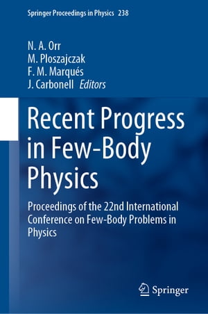 Recent Progress in Few-Body Physics Proceedings of the 22nd International Conference on Few-Body Problems in Physics【電子書籍】