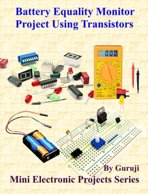 Battery Equality Monitor Project Using Transisto