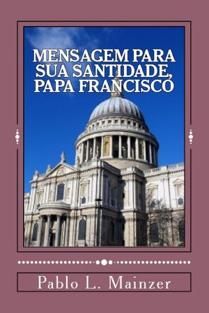 Uma Mensagem para Sua Santidade, Papa Francisco