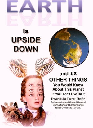 ŷKoboŻҽҥȥ㤨Earth is Upside Down (and 12 Other Things You Would Know About This Planet If You Didn't Live On ItŻҽҡ[ Thwendlulla Tlatnet-Tholfth ]פβǤʤ111ߤˤʤޤ