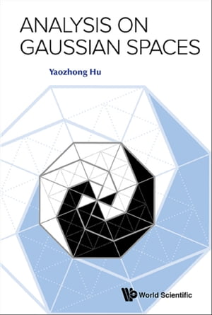 Analysis On Gaussian Spaces【電子書籍】 Yaozhong Hu