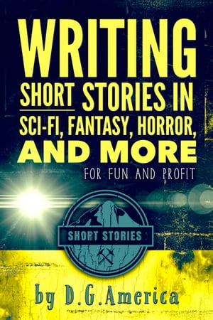 Writing Short Stories in Sci-Fi, Fantasy, Horror, and More