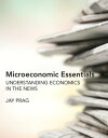 Microeconomic Essentials Understanding Economics in the News【電子書籍】 Jay Prag