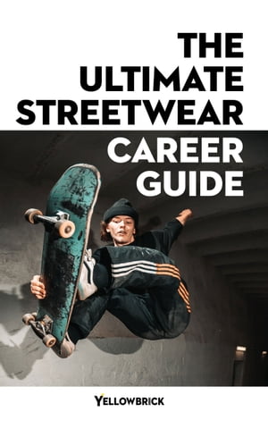 The Ultimate Streetwear Career Guide