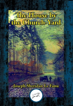 The House by the Church-Yard【電子書籍】[ 