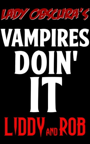 Vampires Doin' It: Liddy & Rob