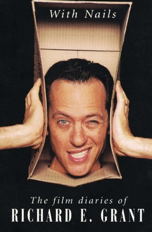 With Nails The Film Diaries of Richard E. Grant【電子書籍】[ Richard E. Grant ]