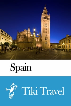 Spain Travel Guide - Tiki Travel【電子書籍】[ Tiki Travel ]