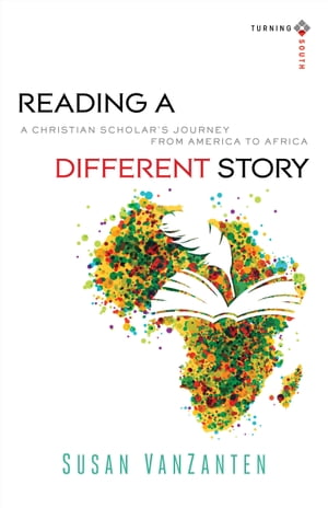 Reading a Different Story (Turning South: Christian Scholars in an Age of World Christianity)