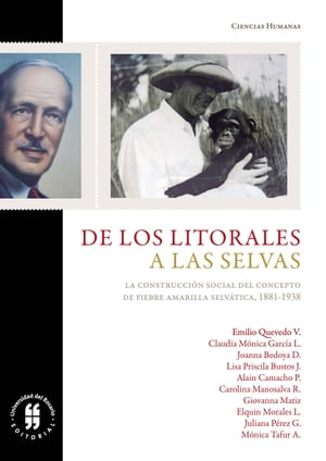 De los litorales a las selvas La construcci?n del concepto de fiebre amarilla selv?tica, 1881-1938【電子書籍】[ Emilio Quevedo V ]