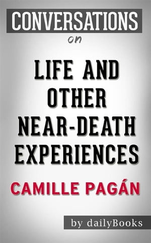 Life and Other Near-Death Experiences: by?Camille Pag?n | Conversation StartersŻҽҡ[ dailyBooks ]