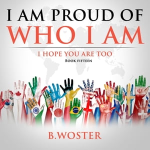 ŷKoboŻҽҥȥ㤨I Am Proud of Who I Am I hope you are too (Book 15Żҽҡ[ B. Woster ]פβǤʤ552ߤˤʤޤ
