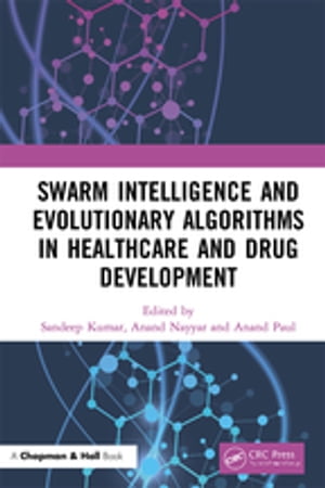 Swarm Intelligence and Evolutionary Algorithms in Healthcare and Drug Development【電子書籍】