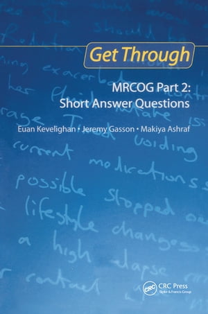 Get Through MRCOG Part 2: Short Answer Questions