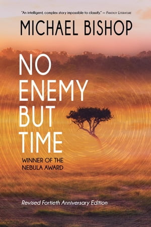 No Enemy but Time【電子書籍】[ Michael Bishop ]