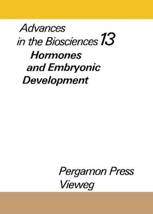 Hormones and Embryonic Development Advances in the Biosciences