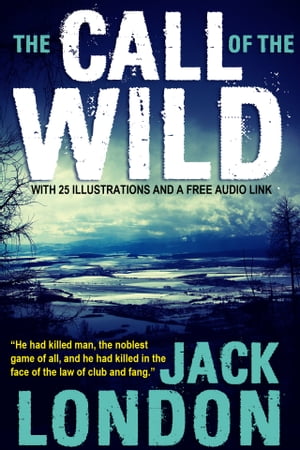 The Call of the Wild: With 25 Illustrations and 